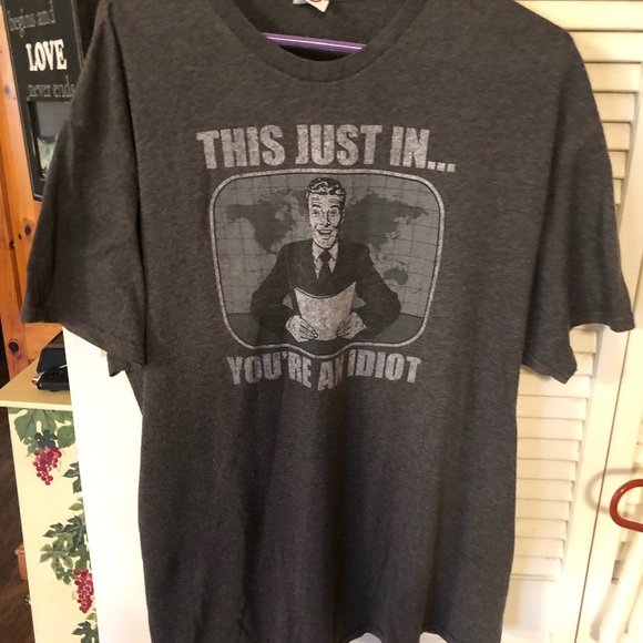 Other - Funny Tee Shirt “This just in, your an idiot”